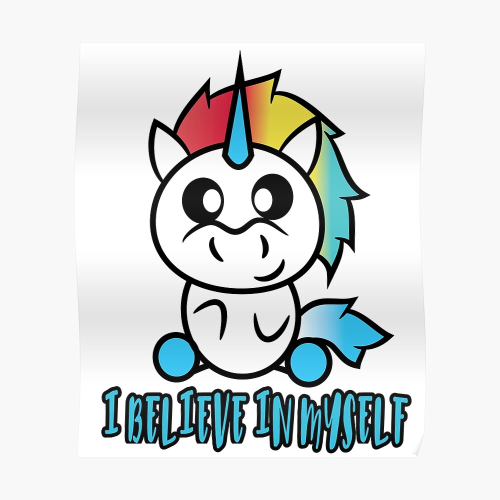 "Unicorn I Believe In Myself " Poster by CreativeStrike | Redbubble