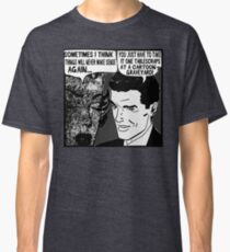 Funny Comic - Life Doesn't Make Sense Classic T-Shirt