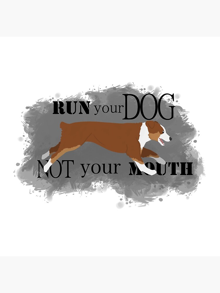 Run Your Dog Not Your Mouth Australian Shepherd red tricolour by maretjohnson