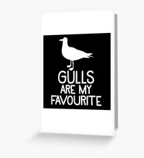 GULLS ARE MY FAVOURITE Greeting Card