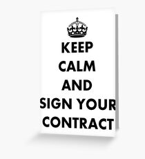 Keep Calm and Sign Your Contract Greeting Card