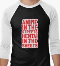 Anime in the streets hentai in the sheets Men's Baseball ¾ T-Shirt