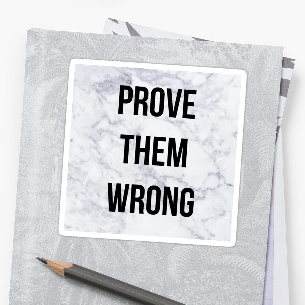 prove-them-wrong-quote-stickers-by-niconotes-redbubble