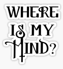 Where Is My Mind? Sticker