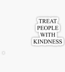 treat people with kindness Sticker