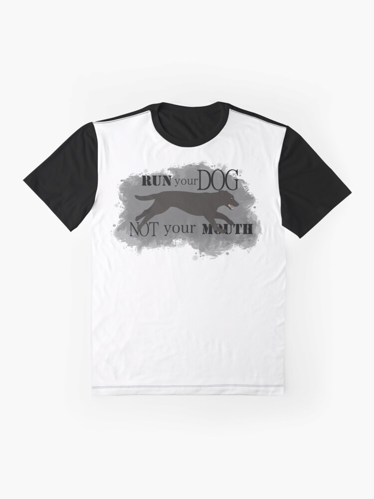 Alternate view of Run Your Dog Not Your Mouth Lab black Graphic T-Shirt