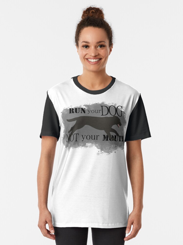 Alternate view of Run Your Dog Not Your Mouth Lab black Graphic T-Shirt