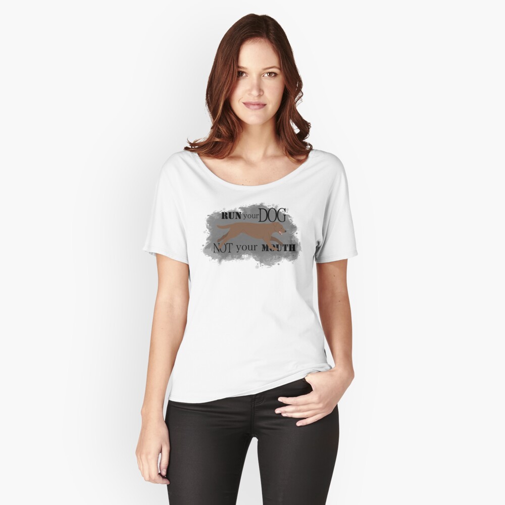 Run Your Dog Not Your Mouth Lab chocolate Relaxed Fit T-Shirt