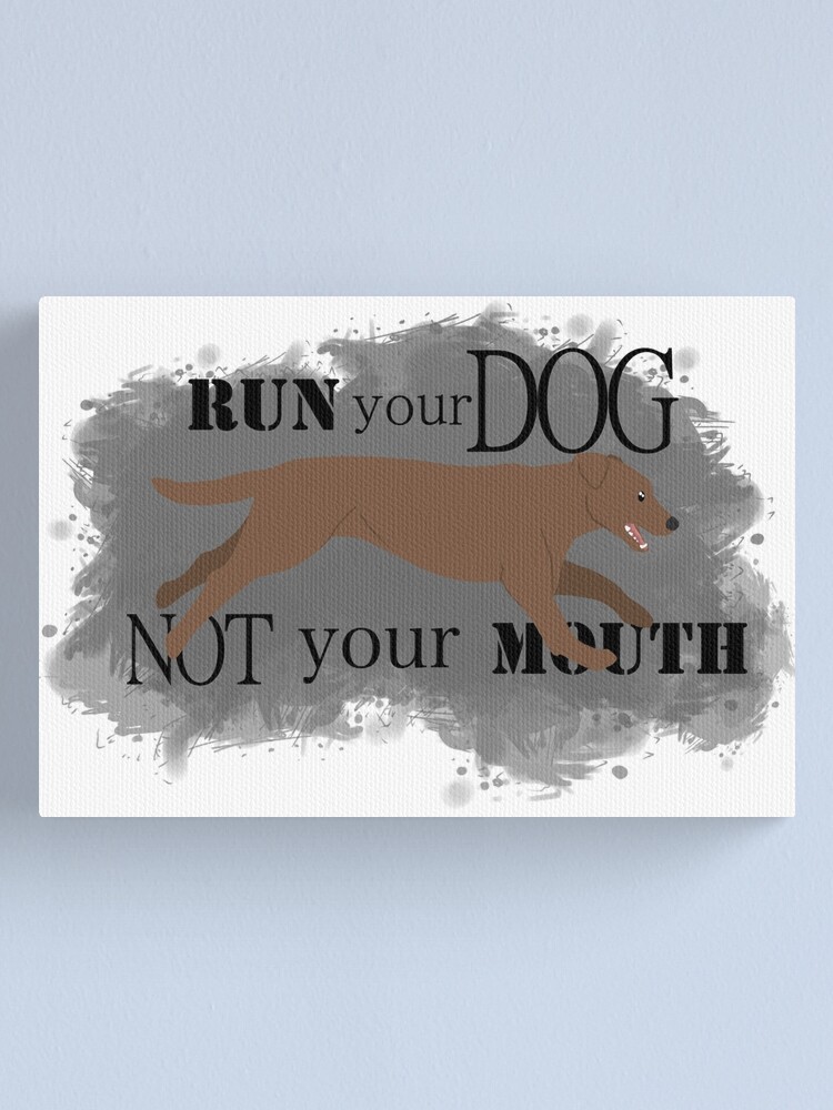 Alternate view of Run Your Dog Not Your Mouth Lab chocolate Canvas Print