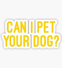 Can i pet your dog? Sticker
