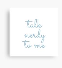 Talk Nerdy To Me Canvas Print
