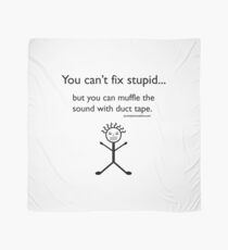 You Can't Fix Stupid.. Scarf
