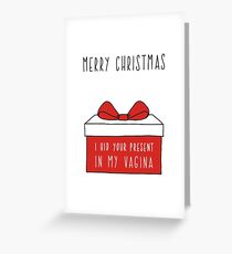 Naughty Christmas Card. Funny Christmas Card. I Hid Your Present Greeting Card