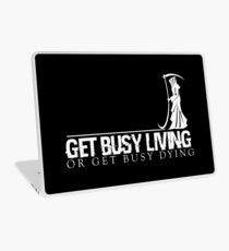 Get Busy Living Or Get Busy Dying Laptop Skin