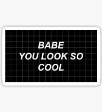Babe You Look SO COOL Sticker