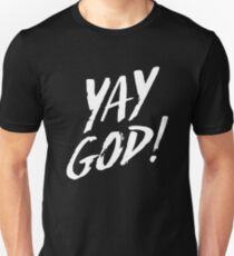 Yay God! Unisex T-Shirt