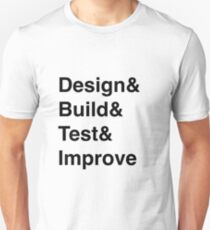Design Build Test Improve Unisex T-Shirt