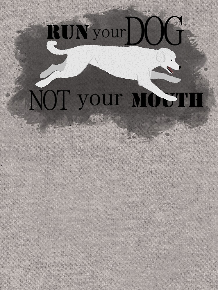 Run Your Dog Not Your Mouth Poodle white by maretjohnson