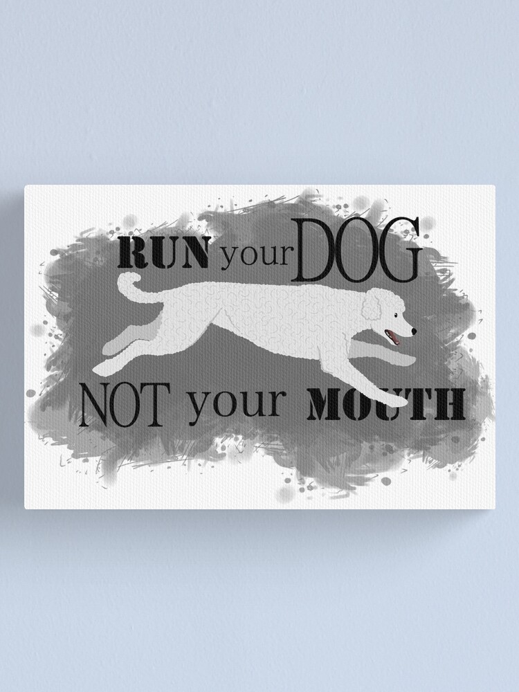 Alternate view of Run Your Dog Not Your Mouth Poodle white Canvas Print