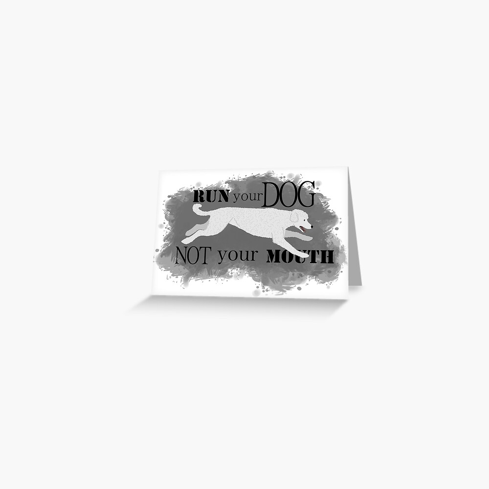 Run Your Dog Not Your Mouth Poodle white Greeting Card