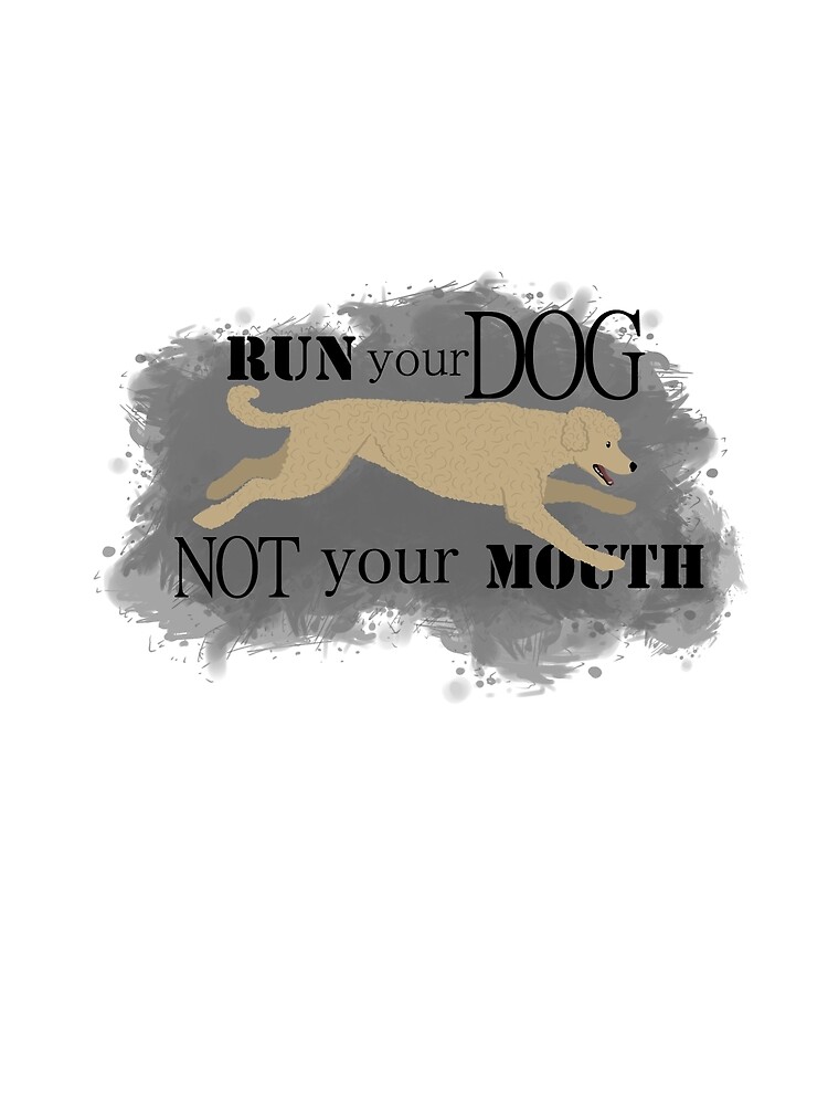 Run Your Dog Not Your Mouth Poodle apricot by maretjohnson