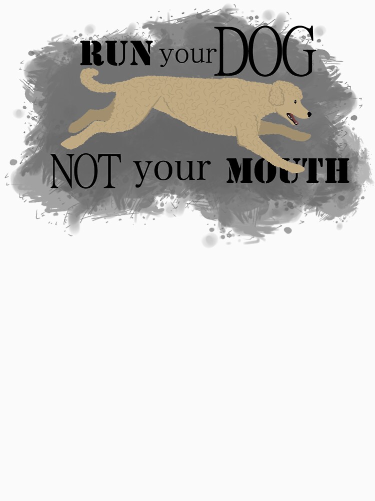 Run Your Dog Not Your Mouth Poodle apricot by maretjohnson