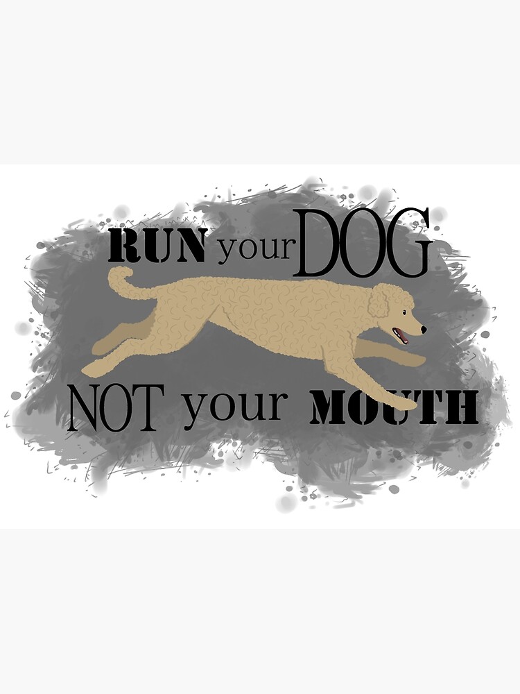 Run Your Dog Not Your Mouth Poodle apricot by maretjohnson