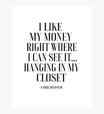 QUOTE, I Like My Money Right Where I Can See It Hanging In My Closet,Sex And The City,Quote Poster,Bathroom Decor,Fashion Photographic Print
