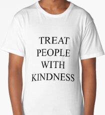 TREAT PEOPLE WITH KINDNESS Long T-Shirt