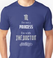 I'm Not A Princess, I'm With The Doctor Unisex T-Shirt