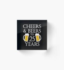 Cheers and Beers to 25 Years – 25th Birthday Gift Acrylic Block