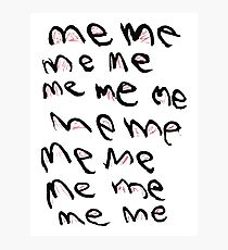Me Me Me Photographic Print