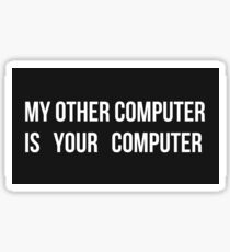 MY OTHER COMPUTER IS YOUR COMPUTER V2 Sticker