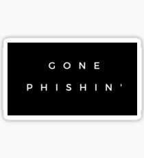 GONE PHISHIN Sticker