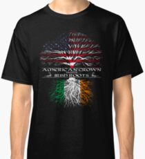 American Grown with Irish Roots Classic T-Shirt