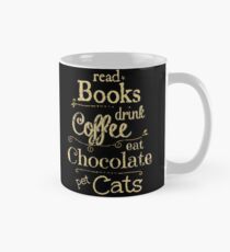 read books, drink coffee, eat chocolate, pet cats Mug