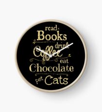 Bücher lesen, Kaffee trinken, Schokolade essen, Katzen streicheln Uhr