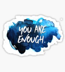 You Are Enough Sticker