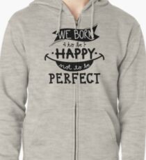 Geboren um glücklich zu sein nicht perfekt Kapuzenjacke