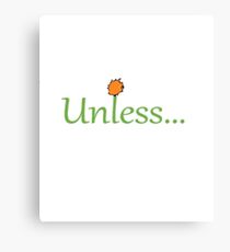 Unless. 2 Canvas Print