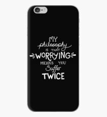 My Philosophy is that Worrying means you Suffer Twice Typography (White Version) iPhone Case