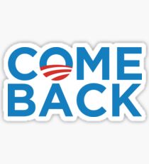 Barack Obama - Come Back Sticker