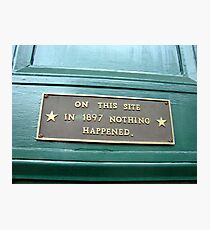 Nothing Happened Photographic Print