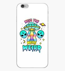 Ich wünschte, du wärst seltsam iPhone-Hülle & Cover