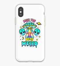 Wish You Were Weird iPhone Case