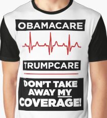Don't Take Away My Healthcare Coverage T-Shirt Graphic T-Shirt
