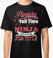 I'm a Dispatcher Shirt Classic T-Shirt