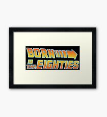 Born in the 80's Framed Print