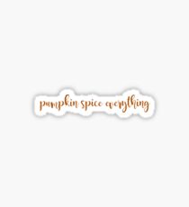 Pumpkin Spice Everything Sticker
