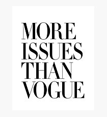 More Issues Than Vogue Photographic Print